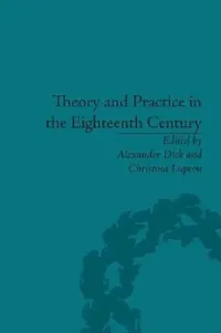 Buy Theory and Practice in the Eighteenth Century (English, Alexander Dick | Christina Lupton) — BookShops.in