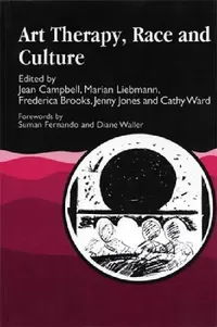 Buy Art Therapy, Race and Culture (English, Jean Campbell | Cathy Rodgers Ward | Jenny Jones) — BookShops.in