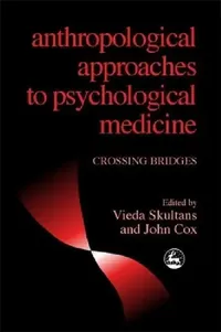 Buy Anthropological Approaches to Psychological Medicine (English, Vieda Skultans | John Cox) — BookShops.in