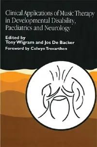 Buy Clinical Applications of Music Therapy in Developmental Disability, Paediatrics and Neurology (English, Jos De Backer | Tony Wigram) — BookShops.in
