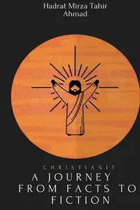 Buy christianity- A Journey from Facts to Fiction (English, Hadrat Mirza Tahir Ahmad) — BookShops.in