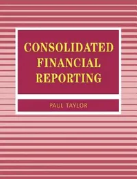 Buy Consolidated Financial Reporting by Paul A. Taylor | Accounting & Finance | Paul Chapman | English | Paperback | 1st Edition 1996 — BookShops.in