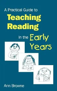 Buy A Practical Guide to Teaching Reading in the Early Years (English, Ann C. Browne) — BookShops.in