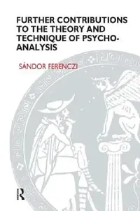 Buy Further Contributions to the Theory and Technique of Psycho-analysis (English, Sandor Ferenczi) — BookShops.in