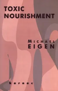 Buy Toxic Nourishment by Michael Eigen | Karnac Books Hardcover | Psychology & Psychoanalysis | Indian Edition — BookShops.in