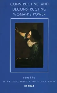 Buy Constructing and Deconstructing Woman's Power (English, Beth J. Seelig | Robert a. Paul | Carol B. Levy) — BookShops.in