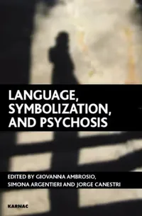 Buy Language, Symbolization, and Psychosis (English, Giovanna Ambrosio | Simona Argentieri | Jorge Canestri) — BookShops.in