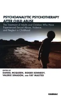 Buy Psychoanalytic Psychotherapy After Child Abuse (English, Daniel McQueen | Roger Kennedy | Valerie Sinason) — BookShops.in