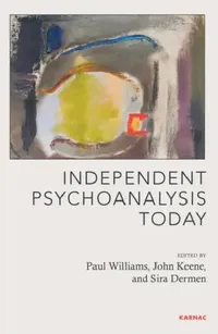 Buy Independent Psychoanalysis Today (English, Paul Williams | John Keane | Sira Dermen) — BookShops.in