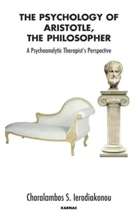 Buy The Psychology of Aristotle, the Philosopher (English, Charalampos S. Ierodiakonou) — BookShops.in