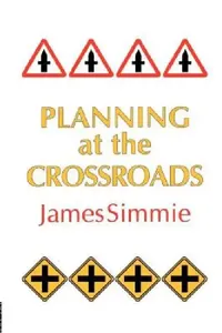 Buy Planning at the Crossroads (English, James Simmie) — BookShops.in