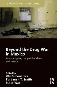 Buy Beyond the Drug War in Mexico (English, Wil G. Pansters | Benjamin T. Smith | Peter Watt) — BookShops.in