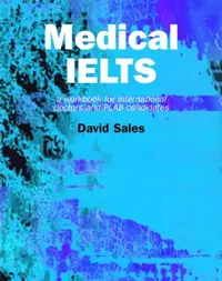 Buy Medical IELTS: A Workbook for International Doctors and PLAB Candidates by David Sales | CRC Press | English | Paperback | 1st Edition — BookShops.in