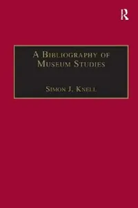 Buy A Bibliography of Museum Studies (English, Simon J. Knell) — BookShops.in