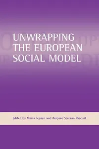 Buy Unwrapping the European Social Model (English, Amparo Serrano Pascual | Maria Jepsen) — BookShops.in