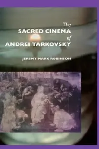 Buy The Sacred Cinema of Andrei Tarkovsky (English, Jeremy Mark Robinson) — BookShops.in