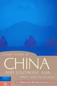 Buy A Short History of China and Southeast Asia (English, Martin Stuart-Fox) — BookShops.in