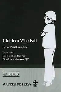 Buy Children Who Kill (English, Paul Cavadino | Stephen Brown | Gordon Nicholson) — BookShops.in