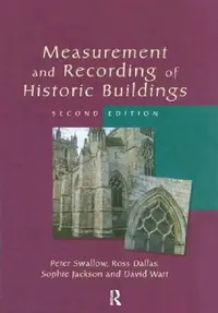 Buy Measurement and Recording of Historic Buildings (English, Peter Swallow | Ross Dallas | Sophie Jackson) — BookShops.in