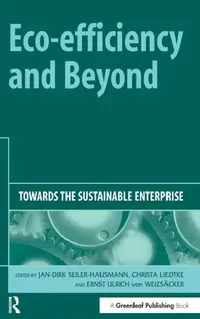 Buy Eco-Efficiency and Beyond (English, Jan-Dirk Seiler-Hausmann | Christa Liedtke | Ernst Ulrich Von Weizsäcker) — BookShops.in