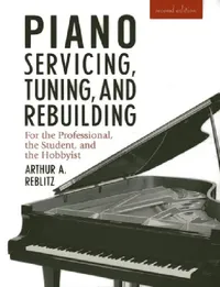 Buy Piano Servicing, Tuning, and Rebuilding (English, Artur A. Reblitz) — BookShops.in