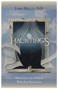 Buy Hauntings - Dispelling the Ghosts Who Run Our Lives (English, James Hollis) — BookShops.in