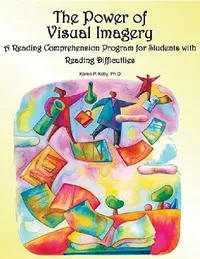 Buy The Power of Visual Imagery: A Reading Comprehension Program for Students with Reading Difficulties by Karen Kelly | Corwin | Hardcover | 1st Edition | Teaching & Education Textbook — BookShops.in
