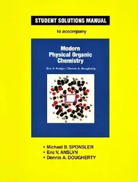 Buy Anslyn & Dougherty's Modern Physical Organic Chemistry Student Solutions Manual (English, Michael B. Sponsler | Eric V. Anslyn | Dennis A. Dougherty) — BookShops.in