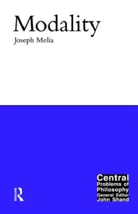 Buy Modality (Central Problems of Philosophy) by Joseph Melia - Hardcover - Routledge - 1st Edition - Philosophy Epistemology Textbook — BookShops.in