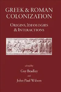 Buy Greek and Roman Colonization (English, Guy Bradley | John-Paul Wilson) — BookShops.in