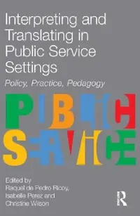 Buy Interpreting and Translating in Public Service Settings (English, Raquel De Pedro Ricoy | Isabelle Perez | Christine Wilson) — BookShops.in