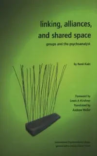 Buy Linking, Alliances, and Shared Space (English, Rene Kaes | Lewis A. Kirshner | Andrew Weller) — BookShops.in