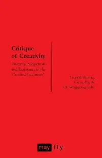 Buy Critique of Creativity (English, Gerald Raunig | Gene Ray | Ulf Wuggenig) — BookShops.in