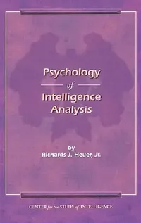 Buy The Psychology of Intelligence Analysis (English, Richard J. Heuer) — BookShops.in
