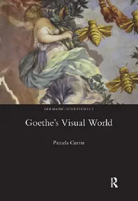 Buy Goethe's Visual World by Pamela Currie | Hardcover | Legenda | Germanic Literatures | German Literature & Aesthetics Book — BookShops.in