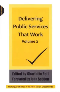 Buy Delivering Public Services That Work Volume 2 (English, Charlotte Pell | John Seddon) — BookShops.in