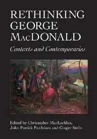 Buy Rethinking George MacDonald (English, Christopher MacLachlan | John Patrick Pazdziora | Ginger Stelle) — BookShops.in