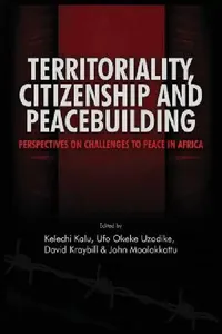 Buy Territoriality, Citizenship and Peacebuilding (English, Kelechi A. Kalu | Ufo Okeke Uzodike | David Kraybill) — BookShops.in