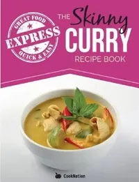 Buy The Skinny Express Curry Recipe Book (English, Cooknation) — BookShops.in