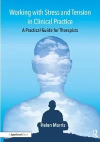 Buy Working with Stress and Tension in Clinical Practice (English, Morris Helen) — BookShops.in