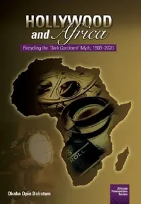 Buy Hollywood and Africa (English, Okaka Opio Dokotum) — BookShops.in