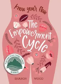 Buy The Empowerment Cycle: Embrace Your Powerful Goddess Cycle by Sharon Wood | Rockpool Pub | English | Paperback | 2022 — BookShops.in
