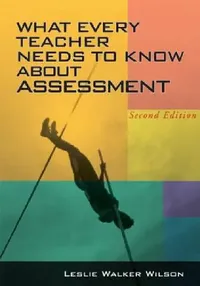 Buy What Every Teacher Needs to Know about Assessment (English, Wilson Leslie Walker) — BookShops.in