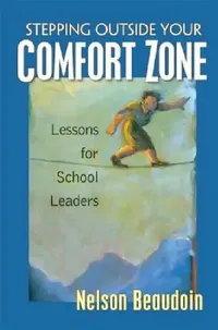 Buy Stepping Outside Your Comfort Zone Lessons for School Leaders (English, Nelson Beaudoin) — BookShops.in