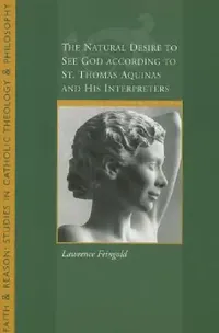 Buy The Natural Desire to See God According to St. Thomas and His Interpreters (English, Lawrence Feingold) — BookShops.in