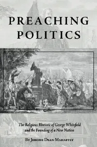 Buy Preaching Politics (English, Jerome Dean Mahaffey) — BookShops.in