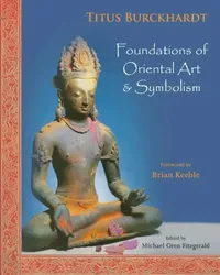 Buy Foundations of Oriental Art & Symbolism (English, Titus Burckhardt | Michael Oren Fitzgerald | Brian Keeble) — BookShops.in