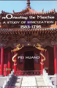 Buy Reorienting the Manchus (English, Pei Huang) — BookShops.in