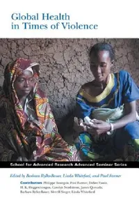 Buy Global Health in Times of Violence (English, Barbara Rylko-Bauer | Linda Whiteford | Paul Farmer) — BookShops.in