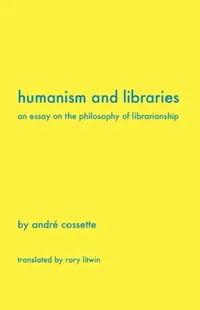 Buy Humanism and Libraries (English, Andr Cossette | Andre Cossette | Rory Litwin) — BookShops.in